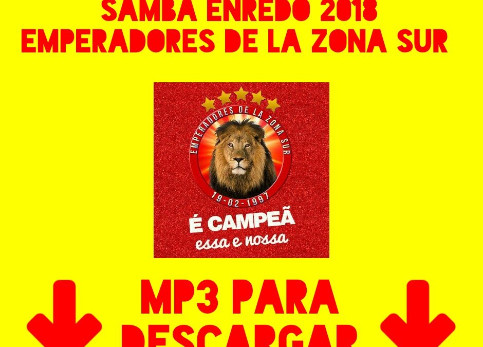 Samba Enredo Emperadores de la Zona Sur 2018 para Descargar en MP3